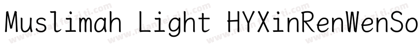 Muslimah Light HYXinRenWenSongW字体转换